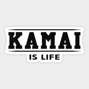 Kamai is life Sticker